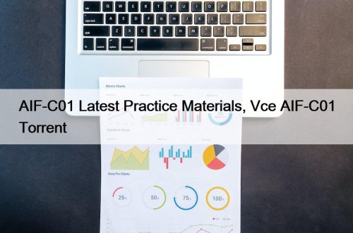 AIF-C01 Latest Practice Materials, Vce AIF-C01 Torrent