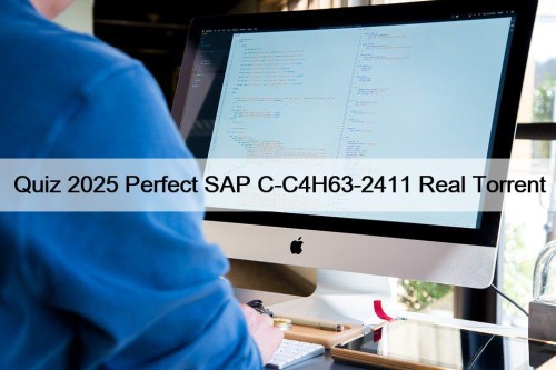 Quiz 2025 Perfect SAP C-C4H63-2411 Real Torrent